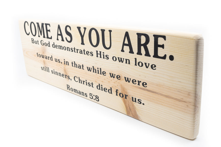 Romans 5:8 Come As You Are Wood Decor