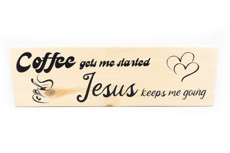 Coffee Gets Me Started Jesus Keeps Me Going Wood Decor